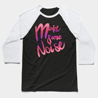 Make Some Noise Baseball T-Shirt